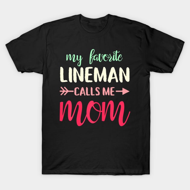 My favorite lineman calls me mom for Lineman's Mom T-Shirt by mccloysitarh